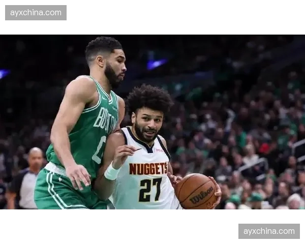 掘金与凯尔特人榜首大战前瞻：联盟顶级攻防效率的直接对话